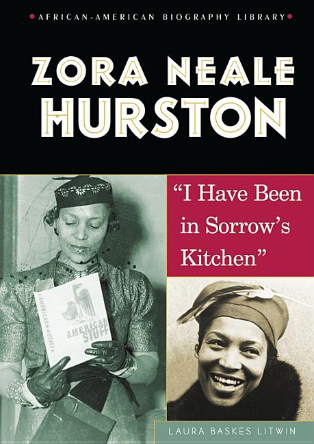 Zora Neale Hurston: I Have Been in Sorrow's Kitchen