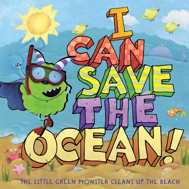 I Can Save the Ocean!: The Little Green Monster Cleans Up the Beach