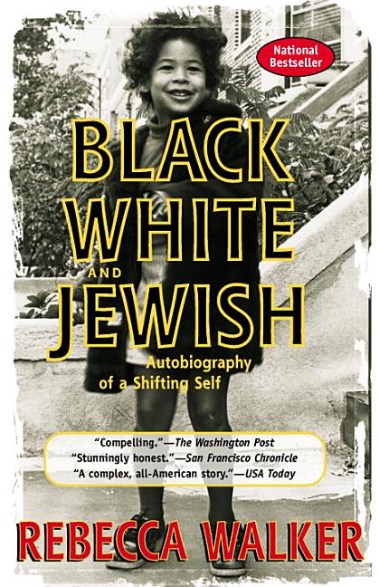 Black White and Jewish: Autobiography of a Shifting Self