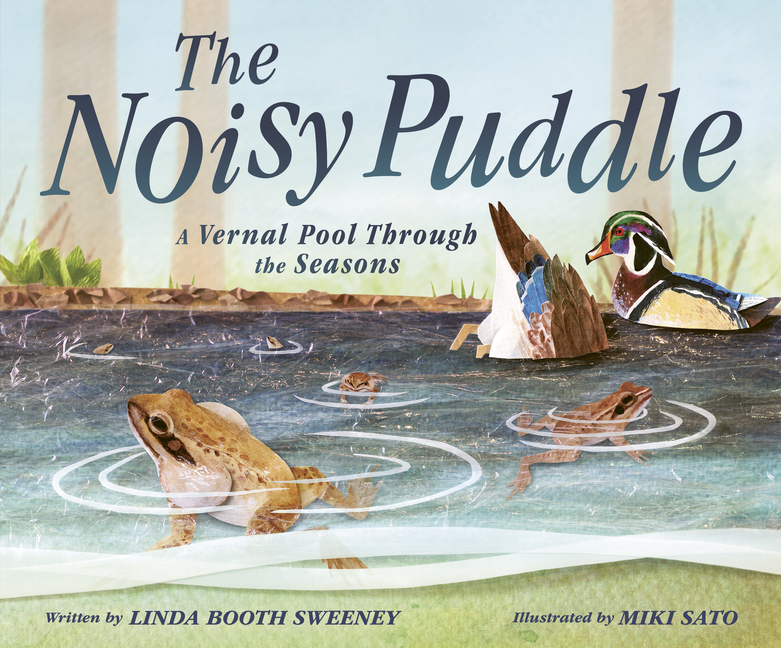 Noisy Puddle, The: A Vernal Pool Through the Seasons