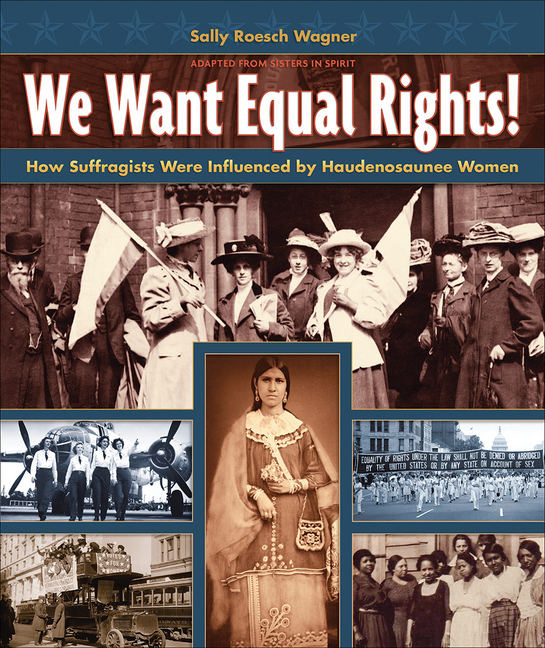 We Want Equal Rights!: The Haudenosaunee (Iroquois) Influence on the Women's Rights Movement