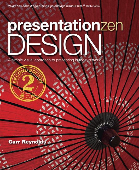 Presentation Zen Design: A Simple Visual Approach to Presenting in Today's World