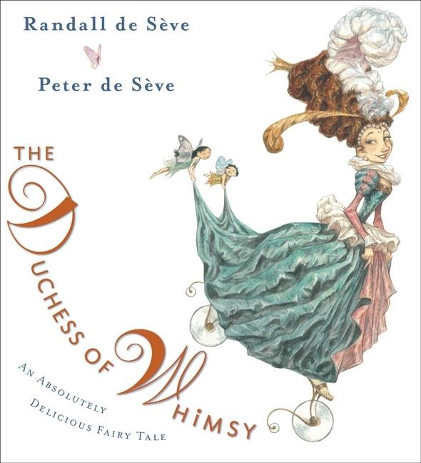 The Duchess of Whimsy: An Absolutely Delicious Fairy Tale