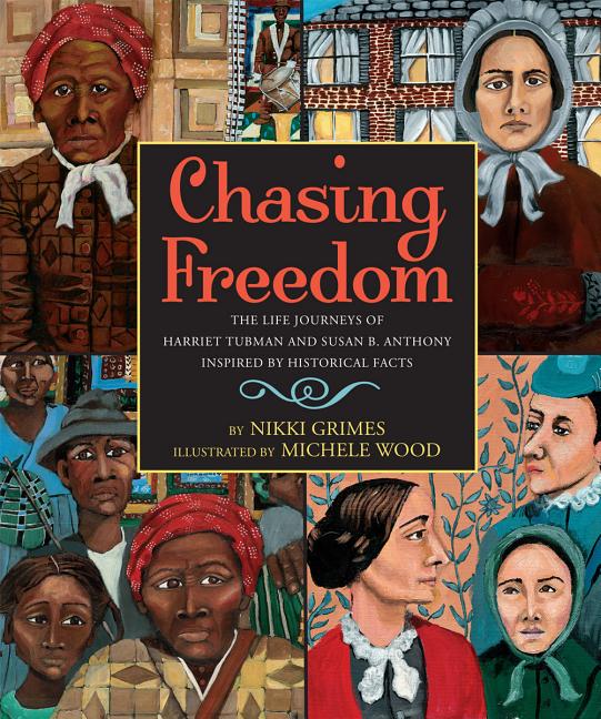 Chasing Freedom: The Life Journeys of Harriet Tubman and Susan B. Anthony, Inspired by Historical Facts