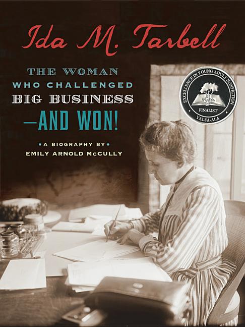 Ida M. Tarbell: The Woman Who Challenged Big Business - And Won!