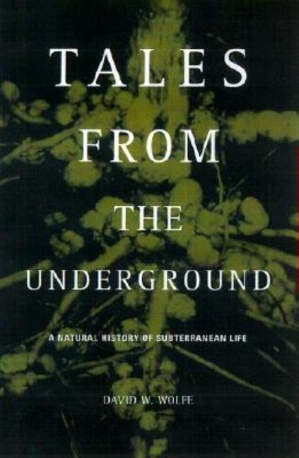 Tales from the Underground: A Natural History of Subterranean Life