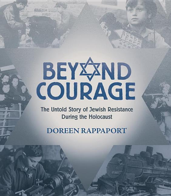 Beyond Courage: The Untold Story of Jewish Resistance During the Holocaust