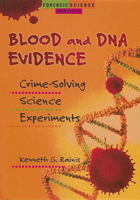 Blood and DNA Evidence: Crime-Solving Science Experiments