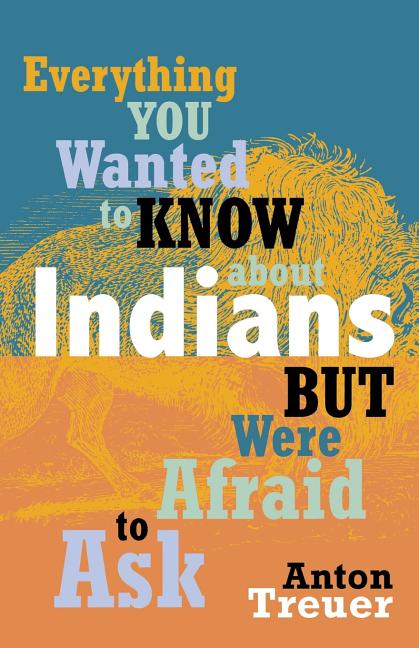 Everything You Wanted to Know About Indians But Were Afraid to Ask