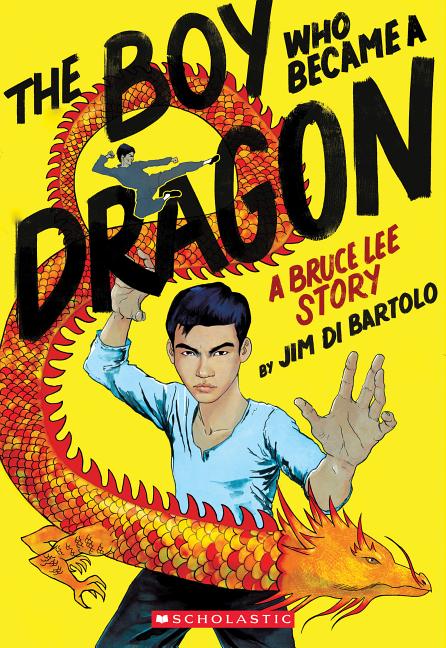 The Boy Who Became a Dragon: A Bruce Lee Story