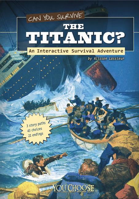 Can You Survive the Titanic?: An Interactive Survival Adventure