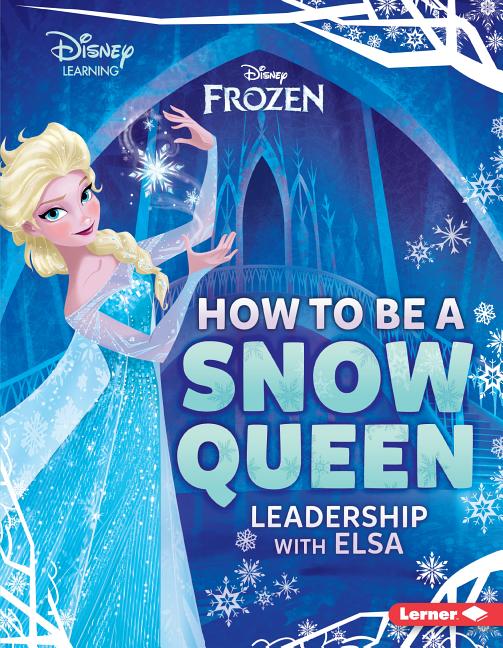 How to Be a Snow Queen: Leadership with Elsa