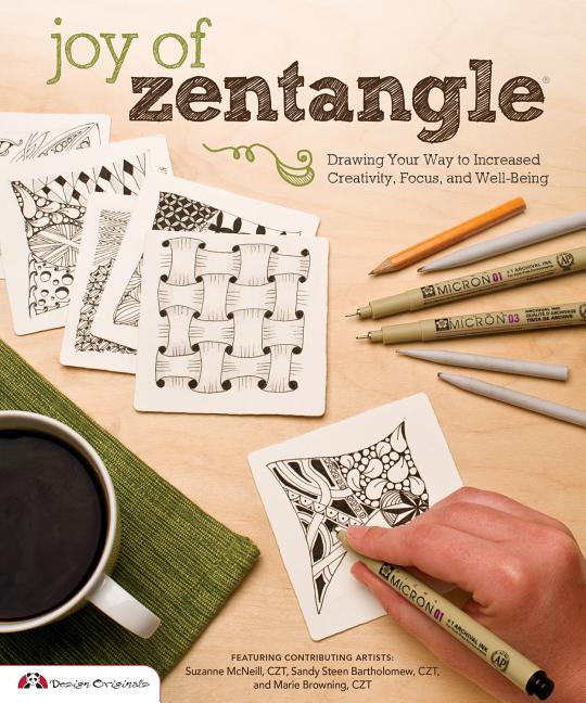 Joy of Zentangle: Drawing Your Way to Increased Creativity, Focus, and Well-Being