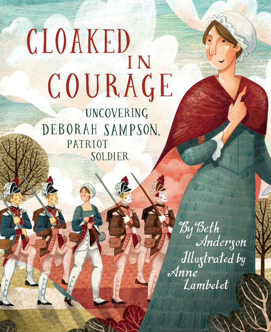 Cloaked in Courage: Uncovering Deborah Sampson, Patriot Soldier