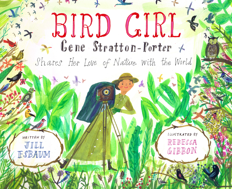 Bird Girl: Gene Stratton-Porter Shares Her Love of Nature with the World