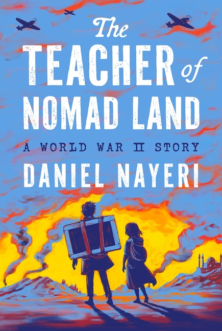 Teacher of Nomad Land, The: A World War II Story