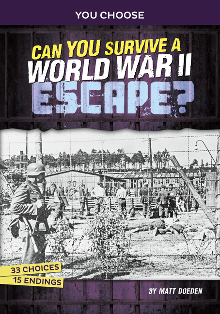 Can You Survive a World War II Escape?: An Interactive History Adventure