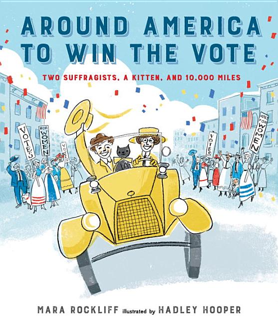 Around America to Win the Vote: Two Suffragists, a Kitten, and 10,000 Miles