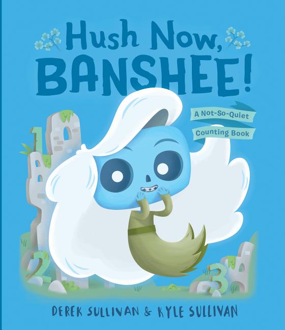 Hush Now, Banshee!: A Not-So-Quiet Counting Book