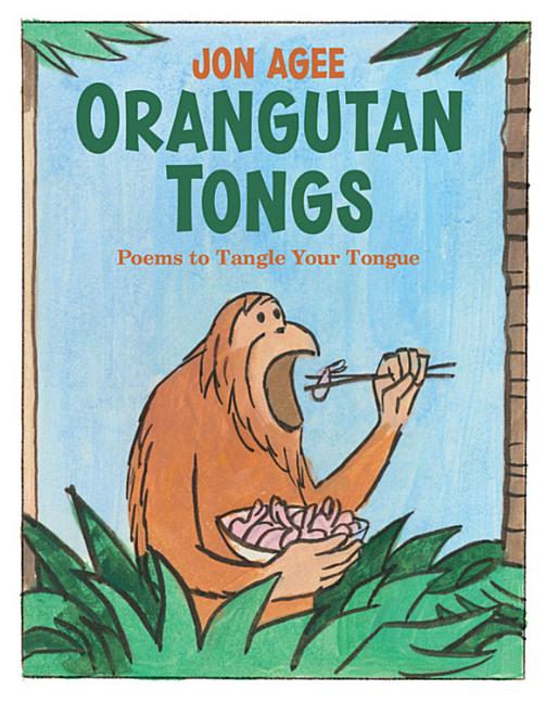 Orangutan Tongs: Poems to Tangle Your Tongue