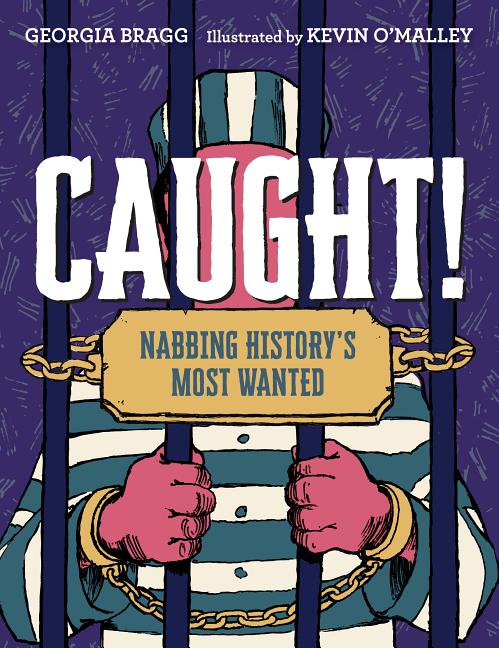 Caught!: Nabbing History's Most Wanted