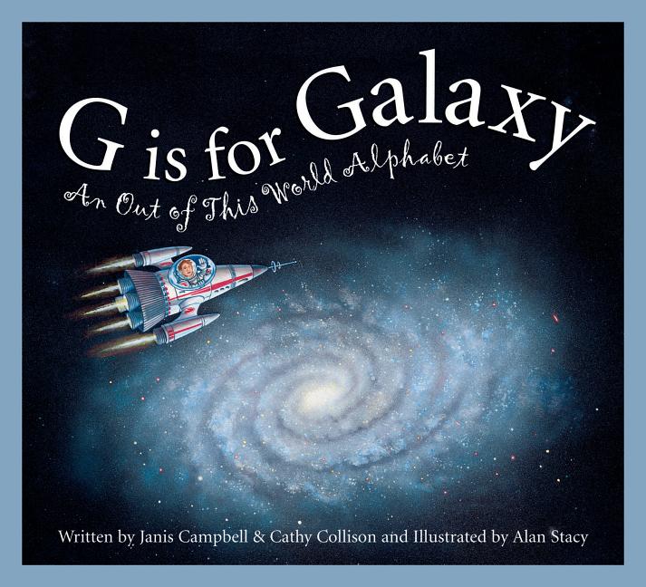 G is for Galaxy: An Out of This World Alphabet