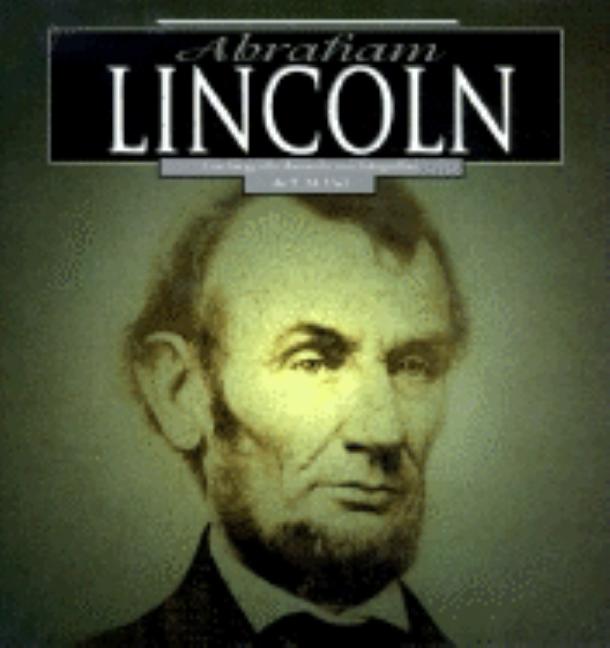 Abraham Lincoln: A Photo-Illustrated Biography