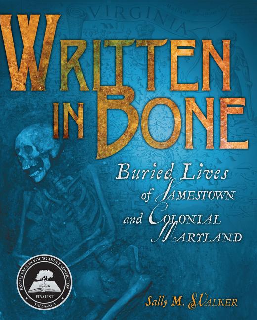 Written in Bone: Buried Lives of Jamestown and Colonial Maryland