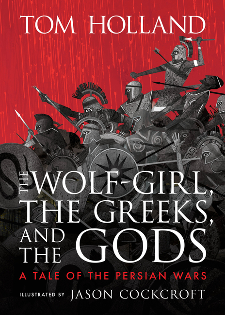 Wolf-Girl, the Greeks, and the Gods, The: A Tale of the Persian Wars