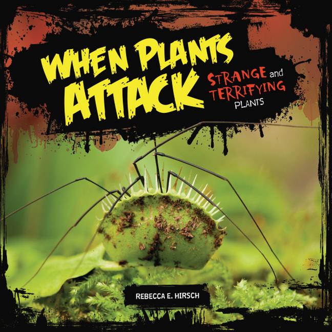 When Plants Attack: Strange and Terrifying Plants