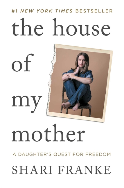 House of My Mother, The: A Daughter's Quest for Freedom