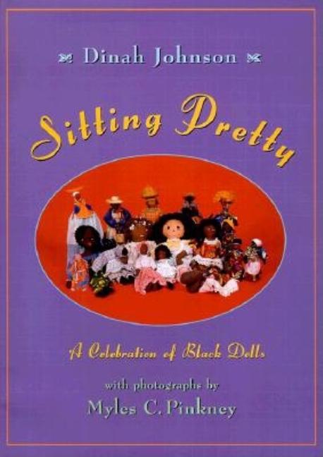 Sitting Pretty: A Celebration of Black Dolls