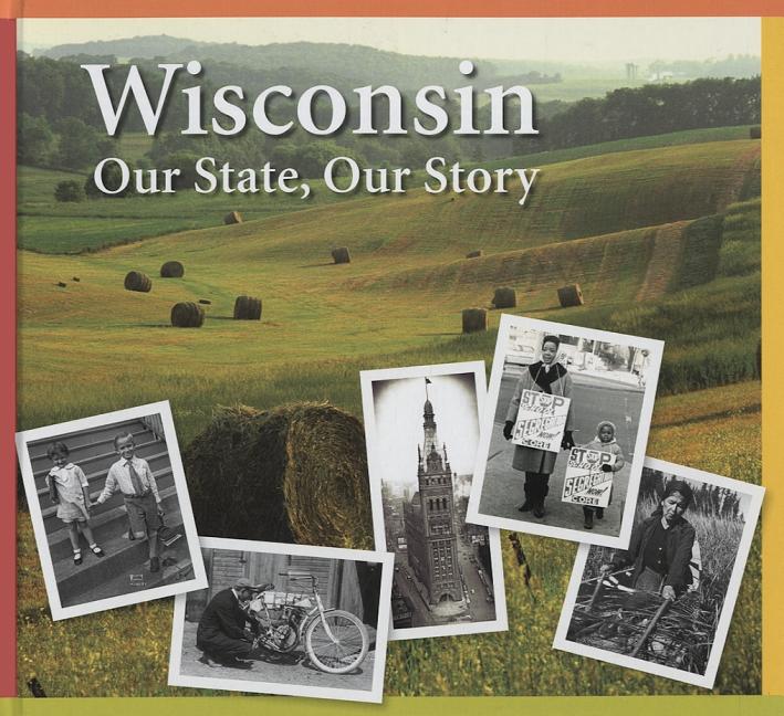 Wisconsin: Our State, Our Story