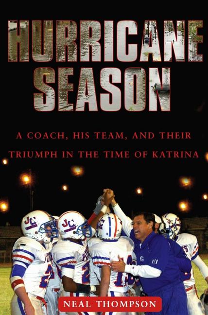 Hurricane Season: A Coach, His Team, and Their Triumph in the Time of Katrina