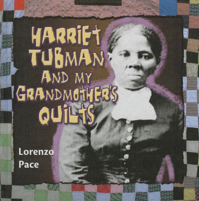 Harriet Tubman and My Grandmother's Quilts