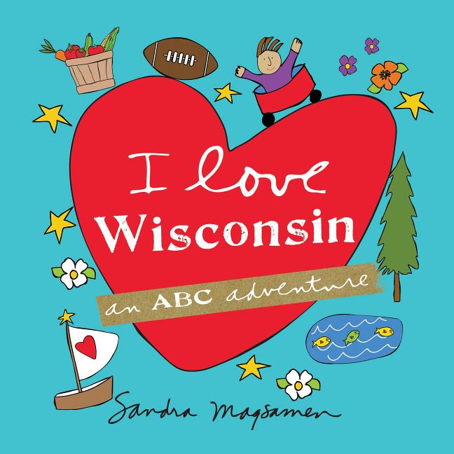 I Love Wisconsin: An ABC Adventure