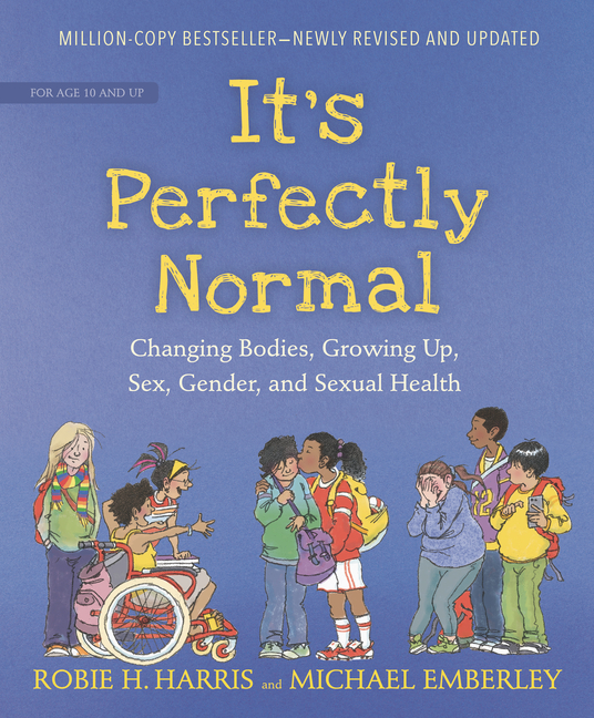 It's Perfectly Normal: Changing Bodies, Growing Up, Sex, and Sexual Health