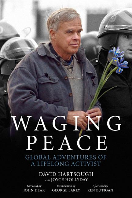 Waging Peace: Global Adventures of a Lifelong Activist