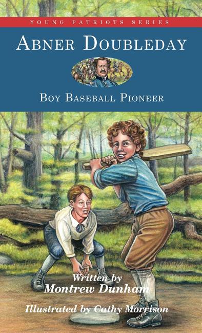 Abner Doubleday: Boy Baseball Pioneer