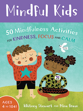 Mindful Kids: 50 Mindfulness Activities for Kindness, Focus and Calm