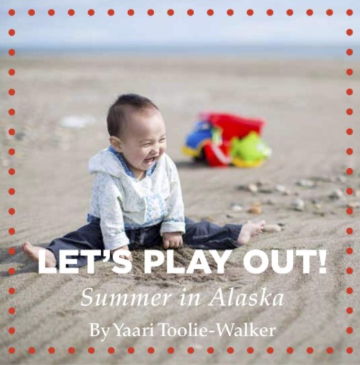 Let's Play Out! Summer in Alaska