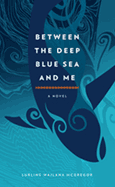 Between the Deep Blue Sea and Me: A Novel
